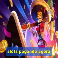 slots pagando agora